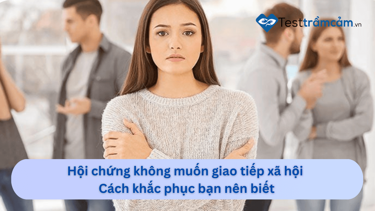 không muốn giao tiếp xã hội