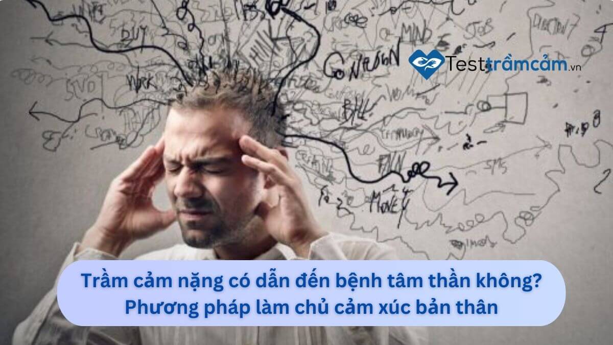 trầm cảm nặng dẫn đến tâm thần